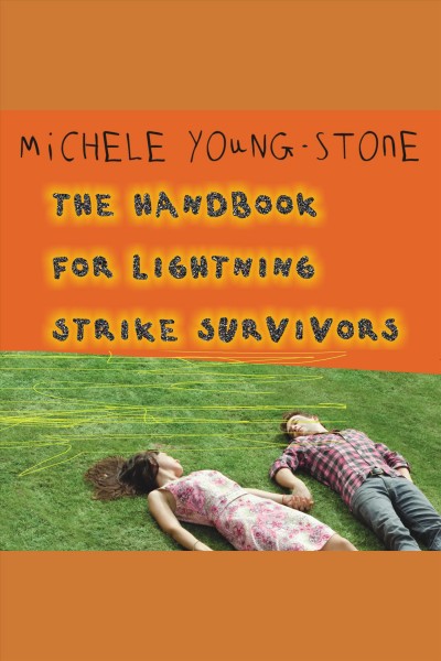 The handbook for lightning strike survivors : a novel [electronic resource] / Michele Young-Stone.