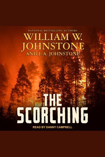 The scorching [electronic resource] / William W. Johnstone and J. A. Johnstone.