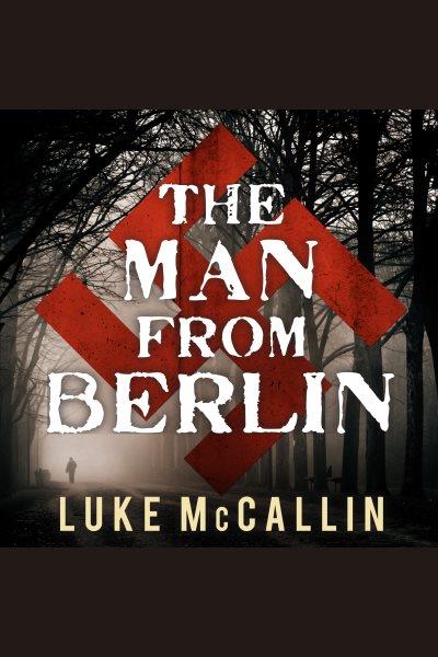 The man from Berlin [electronic resource] / Luke McCallin ; introducing Gregor Reinhardt.