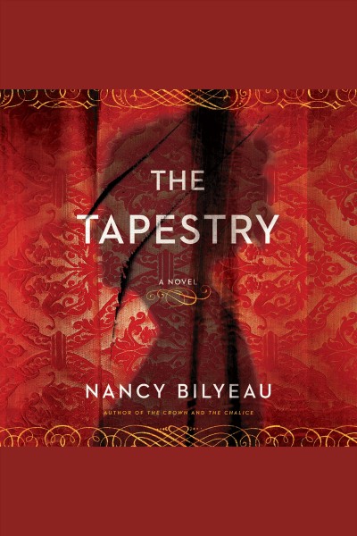 The tapestry : a novel [electronic resource] / Nancy Bilyeau.