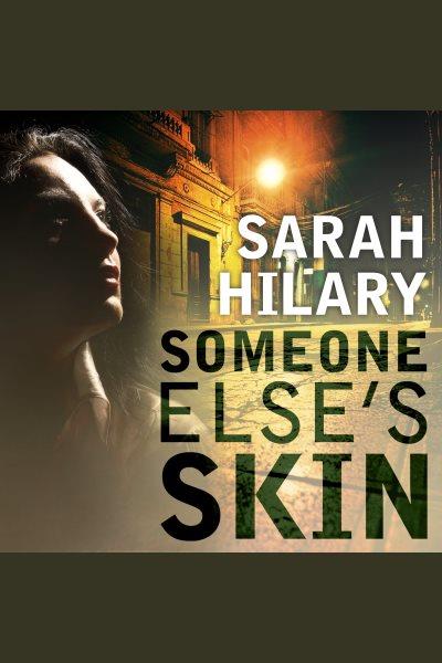 Someone else's skin [electronic resource] / Sarah Hilary.