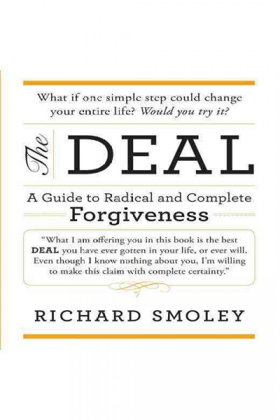 The deal : a guide to radical and complete forgiveness [electronic resource] / Richard Smoley.