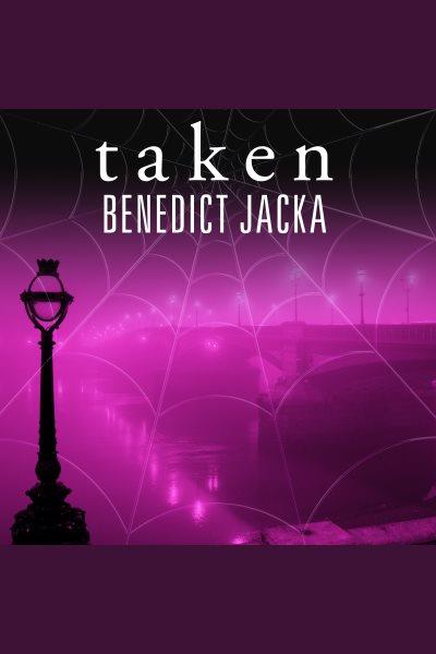 Taken : an Alex Verus novel [electronic resource] / Benedict Jacka.