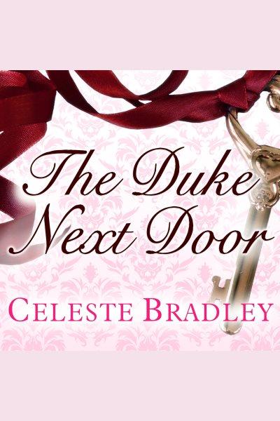 The duke next door [electronic resource] / Celeste Bradley.