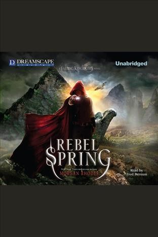 Rebel spring [electronic resource] / Morgan Rhodes.