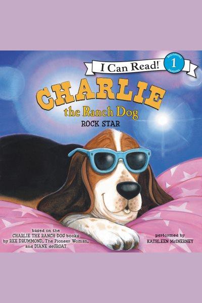 Charlie the ranch dog : rock star [electronic resource].