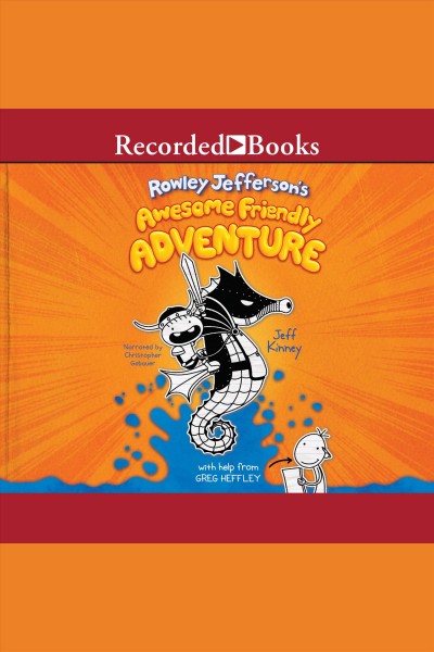 Rowley Jefferson's awesome friendly adventure [electronic resource] / Jeff Kinney.