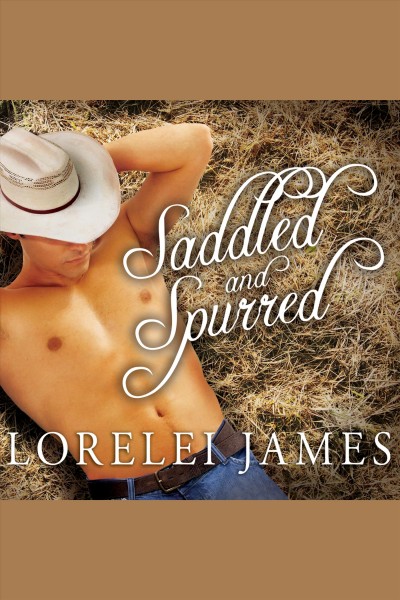 Saddled and spurred [electronic resource] / Lorelei James.