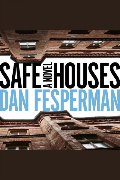 Safe houses : a novel [electronic resource] / Dan Fesperman.