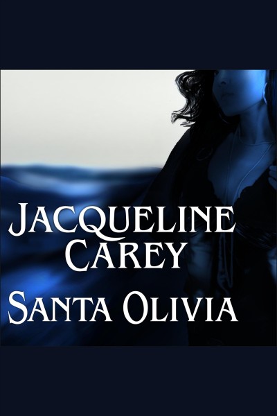Santa Olivia [electronic resource] / Jacqueline Carey.