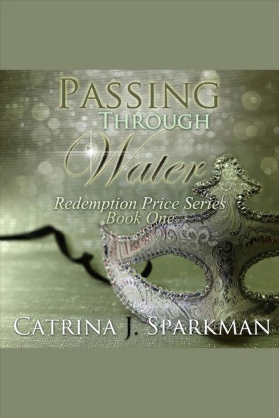Passing through water [electronic resource] / Catrina J. Sparkman.