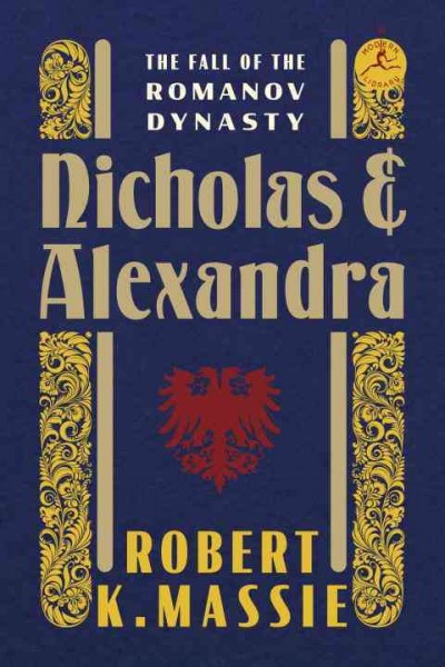 Nicholas and Alexandra : the fall of the Romanov dynasty / Robert K. Massie.