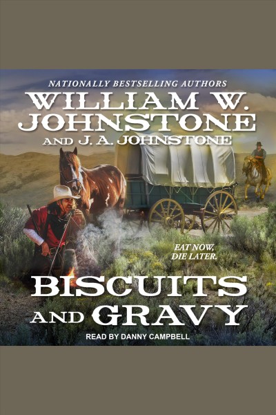 Biscuits and Gravy : Chuckwagon Trail Western Series, Book 4 [electronic resource] / J.A. Johnstone.