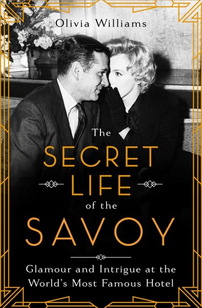 The secret life of the Savoy / Olivia Williams.