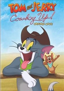 Tom & Jerry. Cowboy up! [videorecording (DVD)] : original movie.