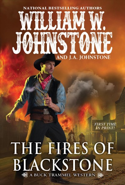 The fires of Blackstone / William W. Johnstone and J.A. Johnstone.