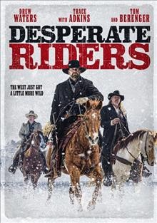 Desperate Riders [videorecording].
