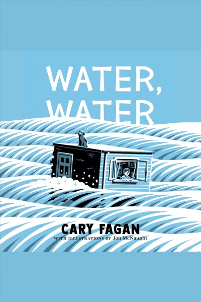 Water, water [electronic resource]. Cary Fagan.