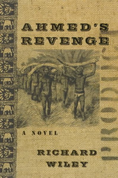 Ahmed's revenge : a novel / Richard Wiley.