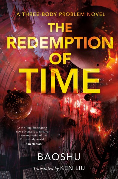 The Redemption of Time: A Three-Body Problem Novel / Baoshu ; translated by Ken Liu.