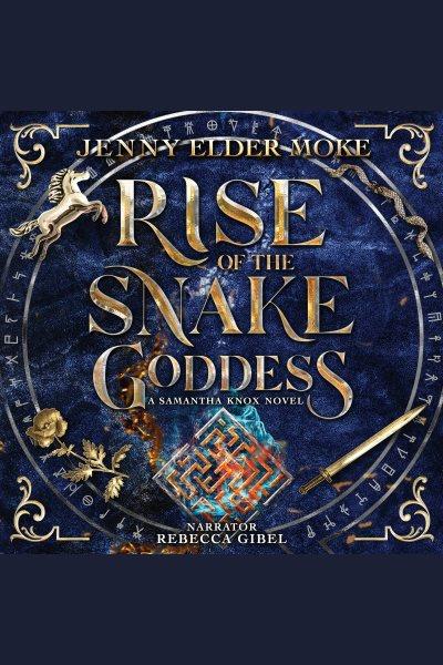 Rise of the snake goddess [electronic resource] / Jenny Elder Moke.