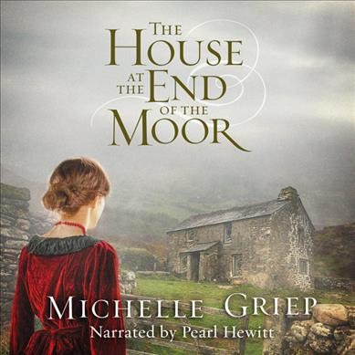 The house at the end of the moor / Michelle Griep.