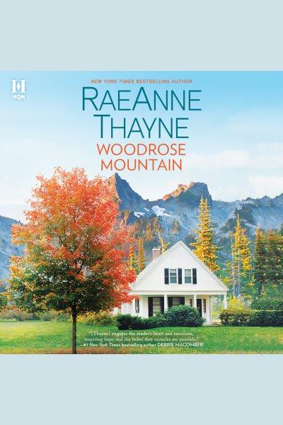 Woodrose Mountain : Hope's Crossing Series, Book 2 [electronic resource] / RaeAnne Thayne.