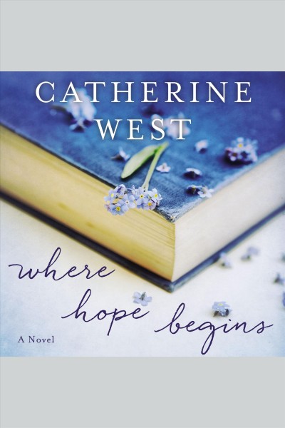 Where hope begins : a novel [electronic resource] / Catherine West.
