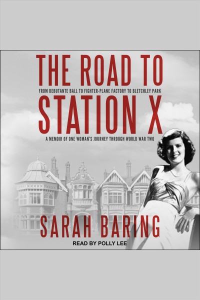 The Road to Station X [electronic resource] / Sarah Baring.