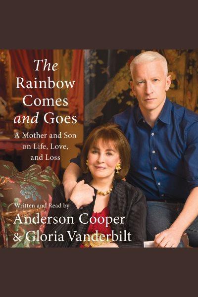 The rainbow comes and goes : a mother and son on life, love, and loss [electronic resource].
