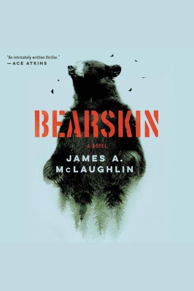 Bearskin : a novel [electronic resource] / James A. McLaughlin.