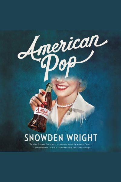 American Pop : A Novel [electronic resource] / Wright, Snowden.
