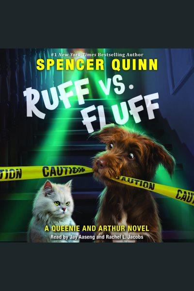 Ruff vs. Fluff : Queenie & Arthur Series, Book 1 [electronic resource] / Spencer Quinn.
