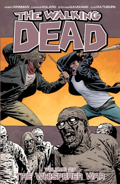 The walking dead. Volume 27, issue 157-162, The whisper war [electronic resource].