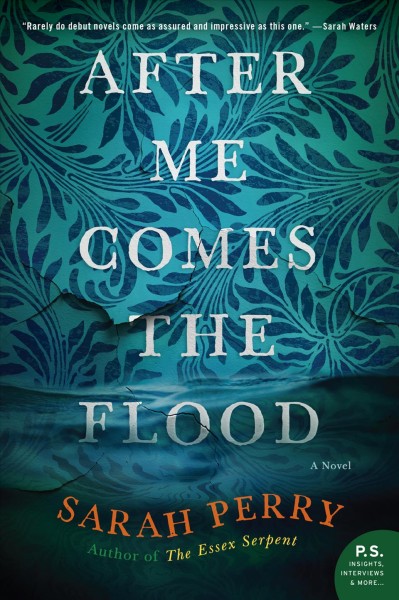 After me comes the flood : a novel [electronic resource] / Sarah Perry.