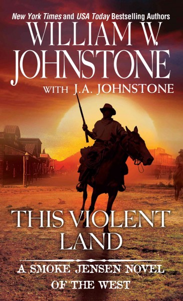 This violent land [electronic resource] / William W. Johnstone with J.A. Johnstone.