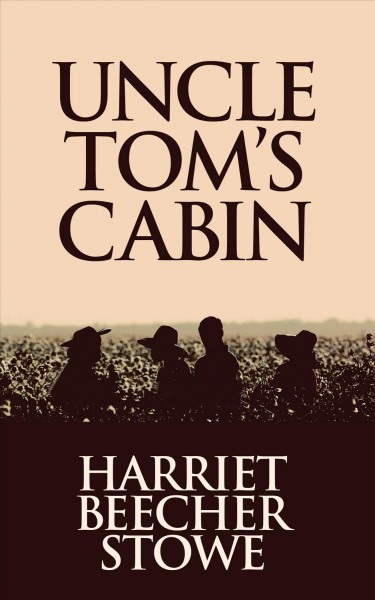 Uncle Tom's cabin [electronic resource].