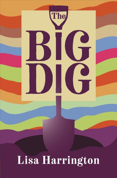 The big dig [electronic resource] / Lisa Harrington.