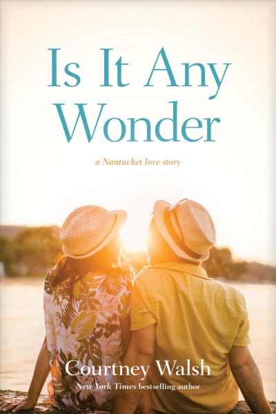 Is it any wonder : a Nantucket love story [electronic resource] / Courtney Walsh.