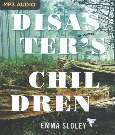 Disaster's children [sound recording] / Emma Stoley.