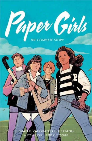 Paper Girls : the complete story. Issue 1-30 [electronic resource].