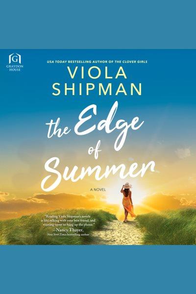 The edge of Summer [electronic resource] / Viola Shipman.
