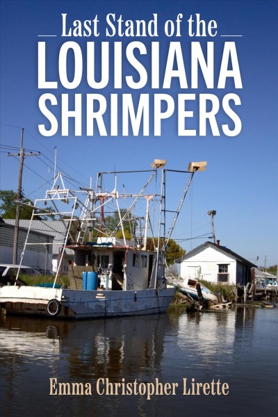 Last Stand of the Louisiana Shrimpers [electronic resource].