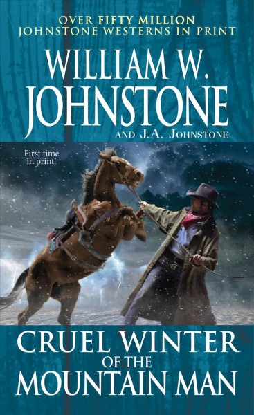 Cruel winter of the mountain man / William W. Johnstone and J.A. Johnstone.