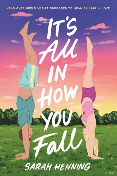 It's all in how you fall / by Sarah Henning.