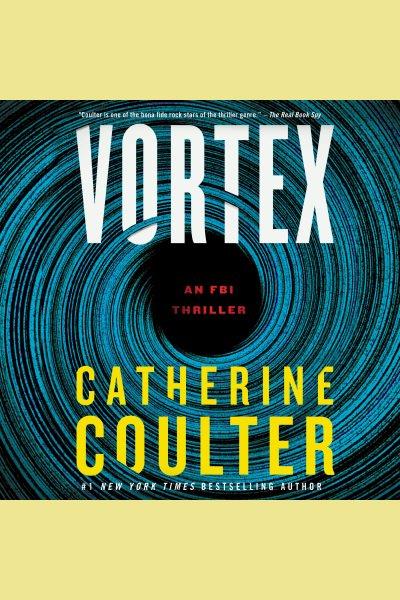 Vortex [electronic resource] / Catherine Coulter.