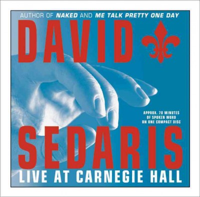 David Sedaris live at Carnegie Hall [sound recording].