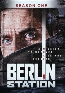 Berlin Station. Season 1 [videorecording] / produced by Steve Golin, Kerry Kohansky-Roberts, Keith Redmon ; written by Olen Steinhauer ; directed by Christoph Schrewe, Tanya Hamilton.