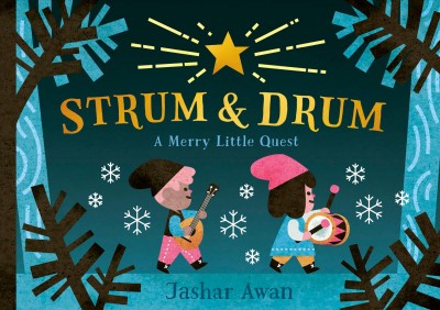 Strum and drum : a merry little quest / Jashar Awan.