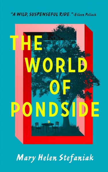 The world of pondside [electronic resource] / Mary Helen Stefaniak.